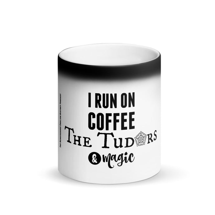 I run on Coffee, The Tudors, and Magic: Matte Black Magic Mug