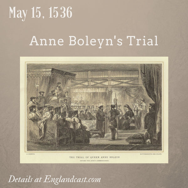 Tudor Minute May 15: Anne Boleyn's Trial