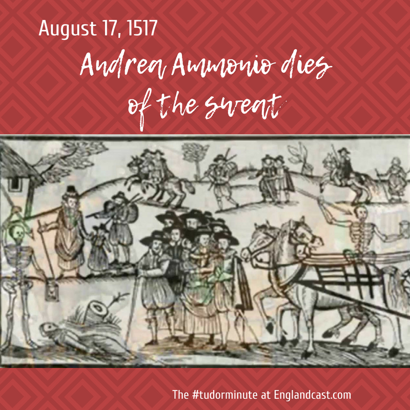 Tudor Minute August 17: Andrea Ammonio dies of the sweat