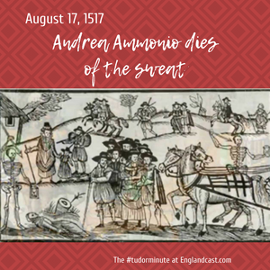 Tudor Minute August 17: Andrea Ammonio dies of the sweat