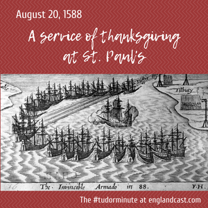 Tudor Minute August 20: England gives thanks