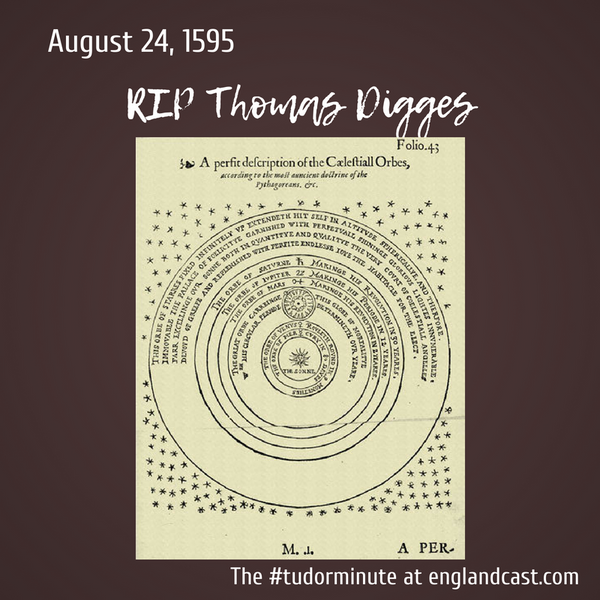 Tudor Minute August 24: RIP Thomas Digges