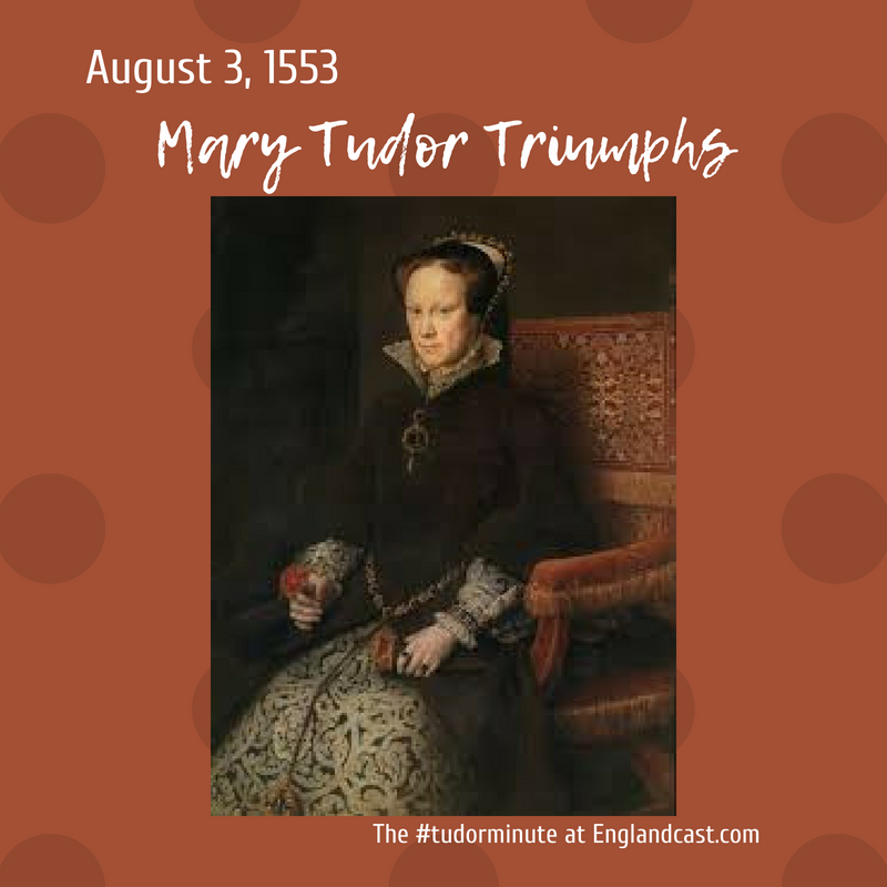 Tudor Minute August 2: Mary Triumphs