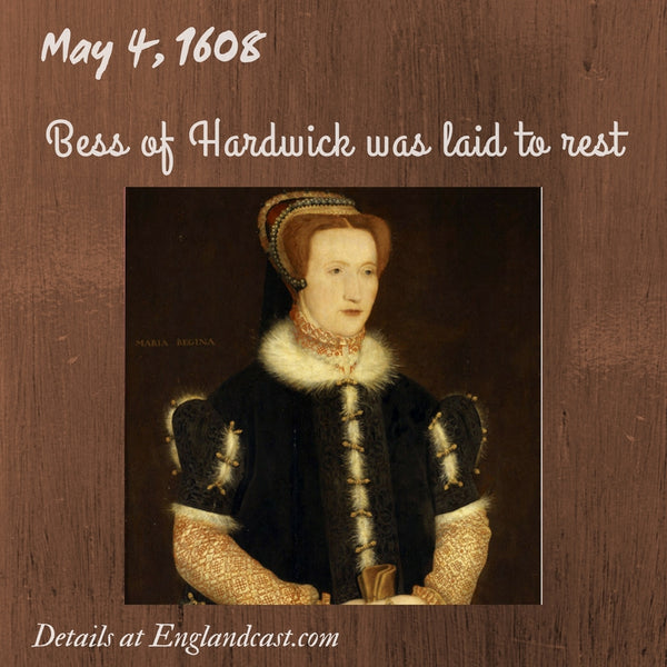 Tudor Minute May 4: Bess of Hardwick laid to rest