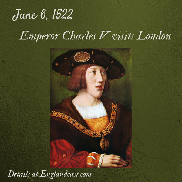 Tudor Minute June 6: Charles V Visits London