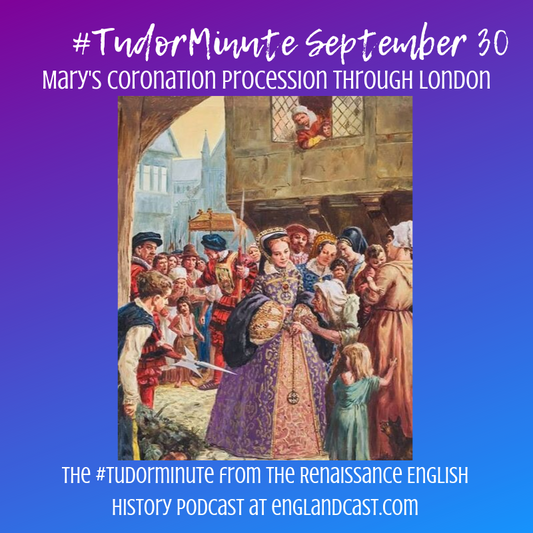 Tudor Minute September 30: Mary Processes through London