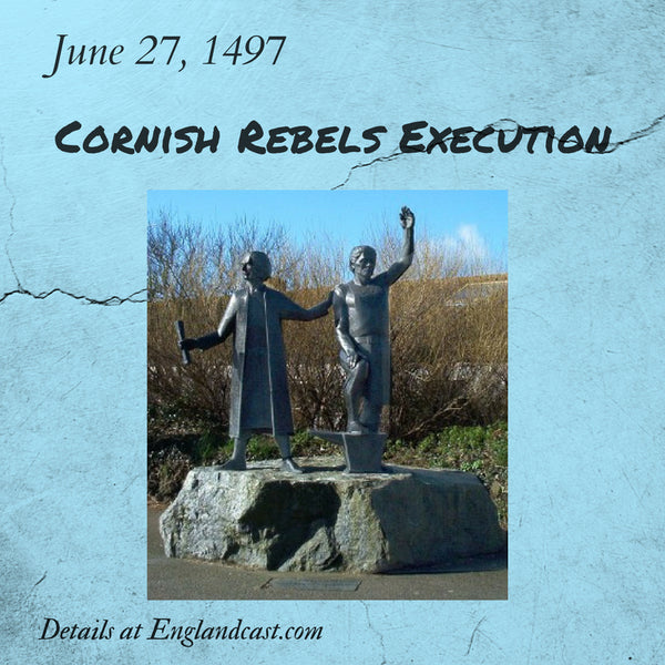 Tudor Minute June 27: Cornish Rebels Executed