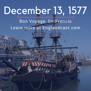 Tudor Minute December 13: Bon Voyage Sir Francis