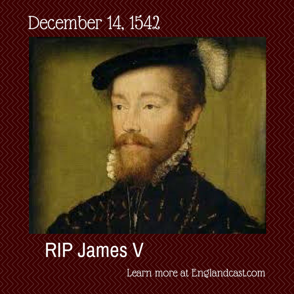 Tudor Minute December 14: RIP James V