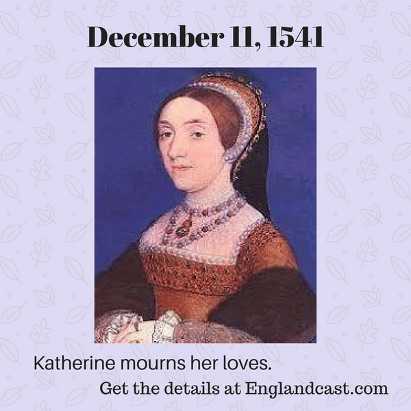 Tudor Minute December 11: Katherine Mourns her Loves