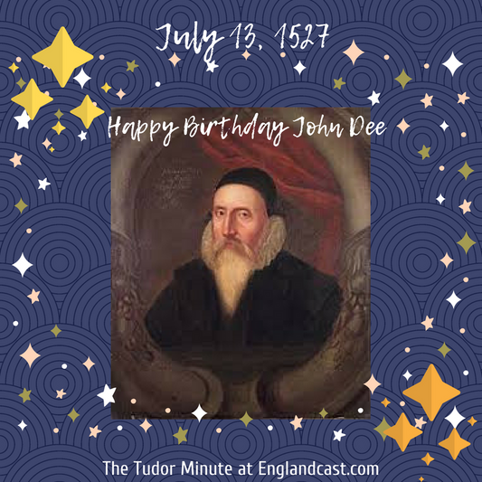 Tudor Minute July 13: Happy Birthday John Dee