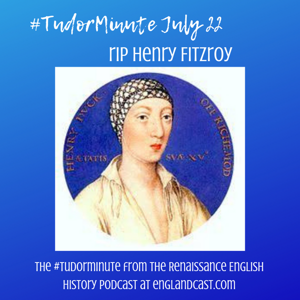 Tudor Minute July 22: RIP Henry Fitzroy