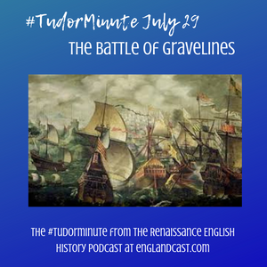 Tudor Minute July 29: Battle of Gravelines