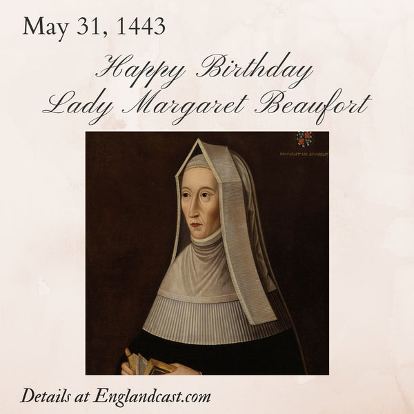 Tudor Minute May 31: Happy Birthday Lady Margaret Beaufort