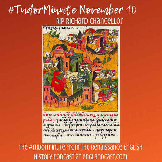 Tudor Minute November 10: RIP Richard Chancellor