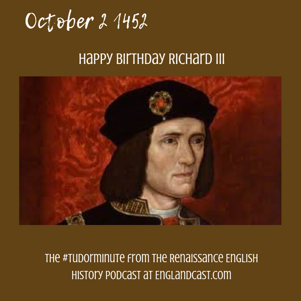 Tudor Minute October 2: Happy Birthday Richard III