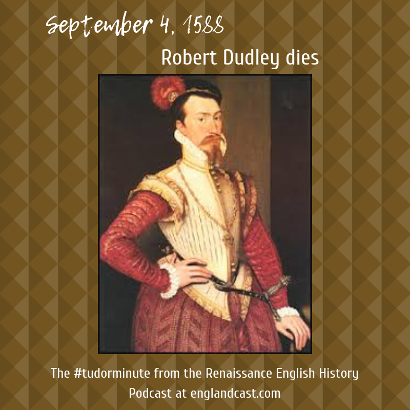 Tudor Minute September 4: Robert Dudley Dies