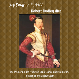 Tudor Minute September 4: Robert Dudley Dies