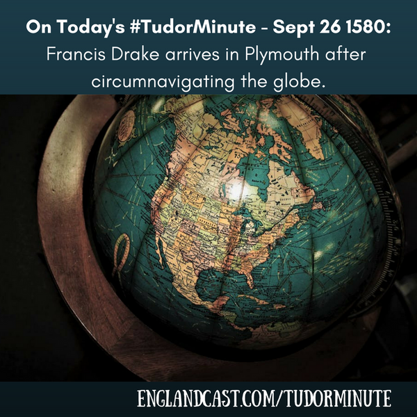 Tudor Minute September 26: Francis Drake returns home