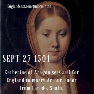 Tudor Minute September 27: Katherine Sets Sail