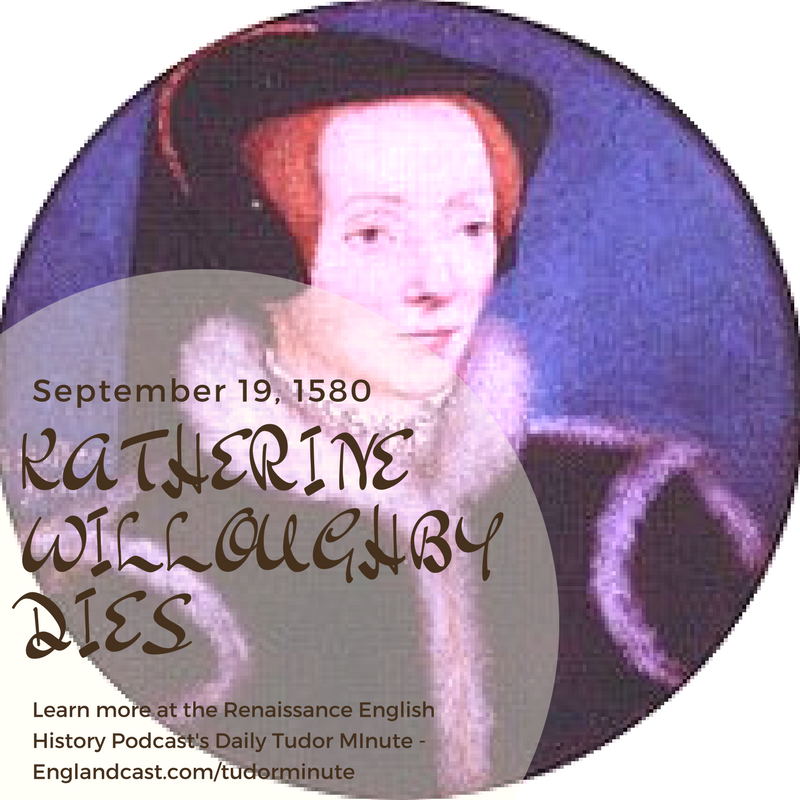 Tudor Minute September 19: RIP Katherine Willoughby