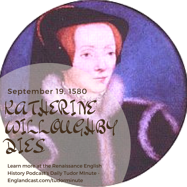 Tudor Minute September 19: RIP Katherine Willoughby