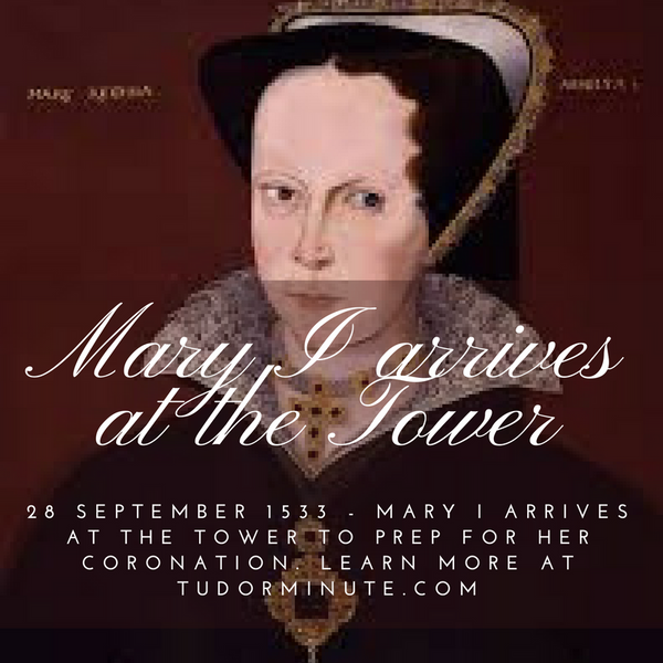 Tudor Minute September 28: Mary Tudor Arrives at the Tower