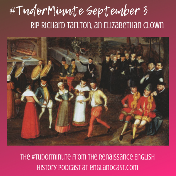 Tudor Minute September 3: RIP Elizabethan Clown, Richard Tarlton