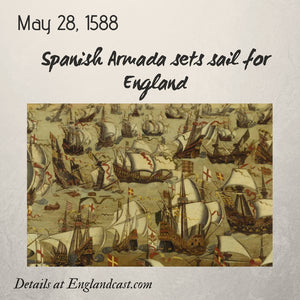 Tudor Minute May 28: The Spanish Armada Sets Sail