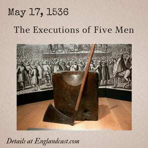 Tudor Minute May 17: The Executions Start