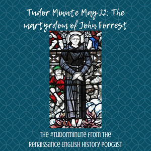 Tudor Minute May 22: RIP John Forrest