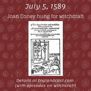 Tudor Minute July 5: Joan Coney is hung as a witch