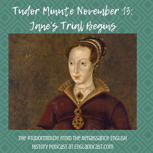Tudor Minute November 13: Lady Jane Grey’s trial begins