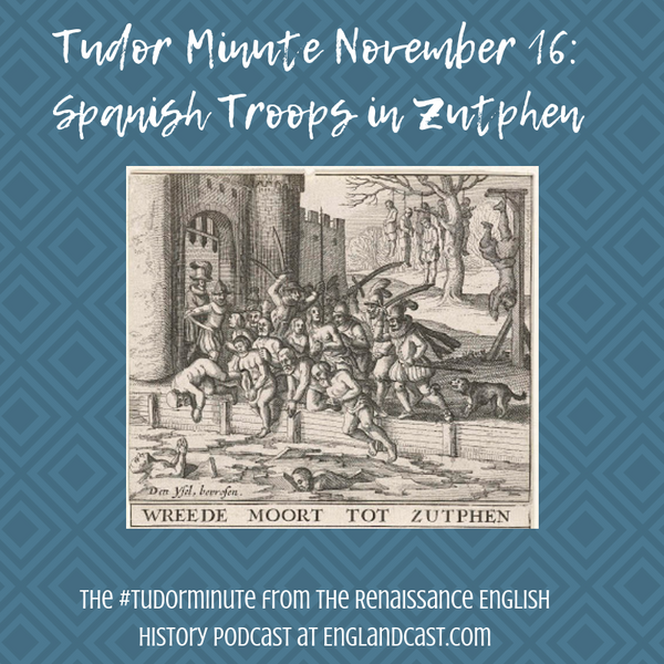 Tudor Minute November 16: Spanish troops occupy Zutphen