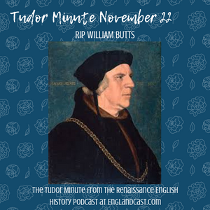 Tudor Minute November 22: RIP William Butts