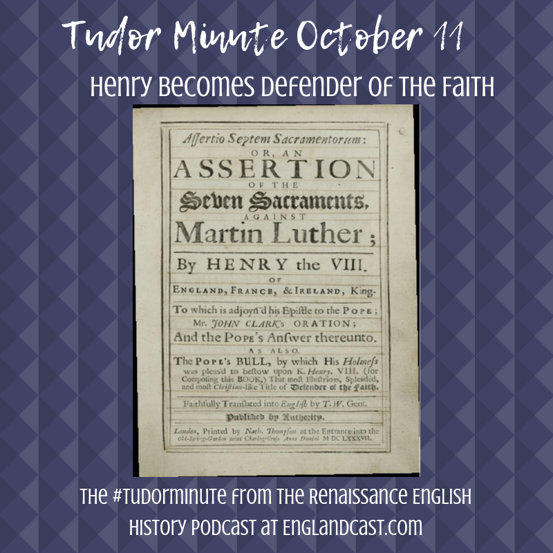 Tudor Minute October 11: Henry's the Defender of the Faith