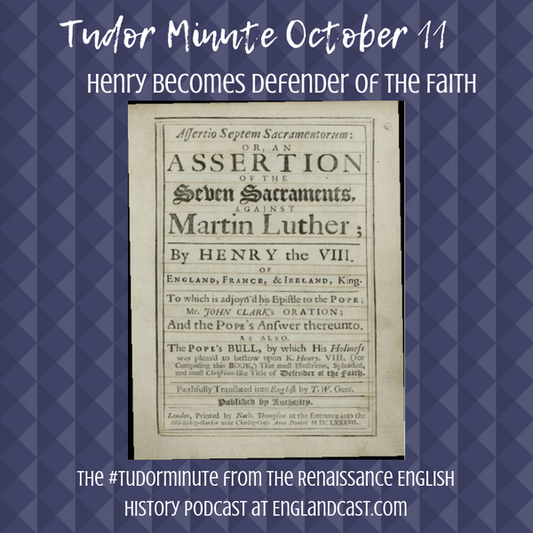 Tudor Minute October 11: Henry's the Defender of the Faith