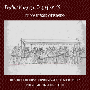 Tudor Minute October 15: Prince Edward is Christened (and Jane is healthy)