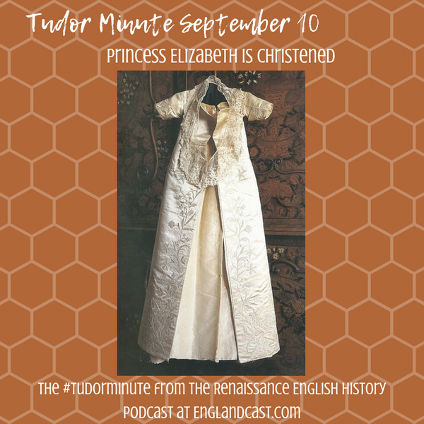 Tudor Minute September 10: Elizabeth is Christened