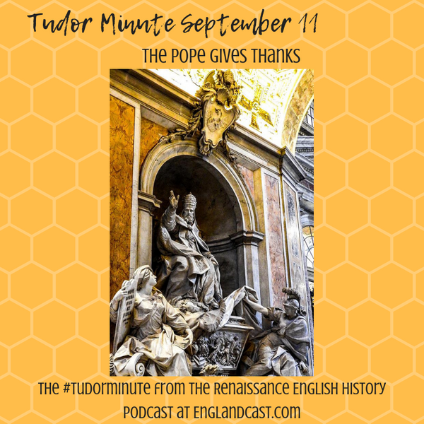 Tudor Minute September 11: The Pope Gives Thanks
