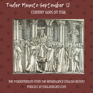 Tudor Minute September 12: Cranmer on Trial