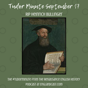 Tudor Minute September 17: RIP Heinrich Bullinger