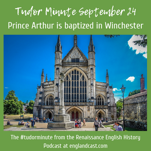 Tudor Minute September 24: Arthur Tudor is Christened