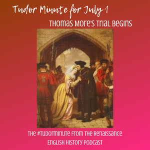 Tudor Minute July 1 - the Trial of Thomas More