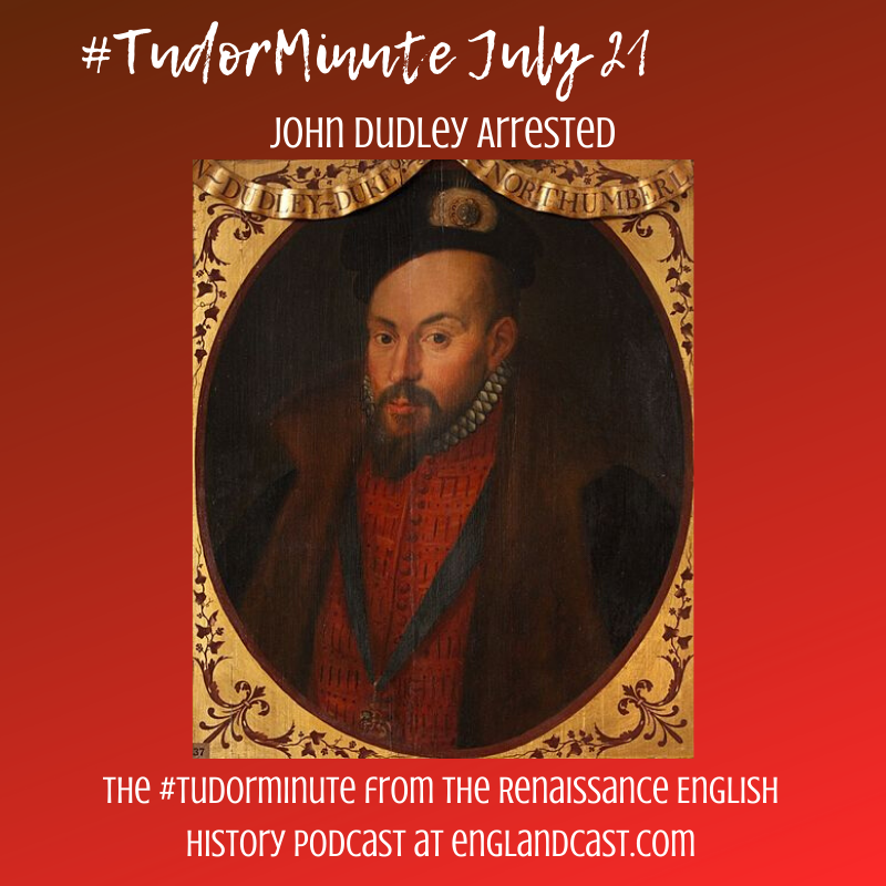 Tudor Minute July 21: John Dudley Arrested