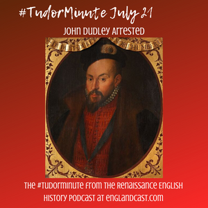 Tudor Minute July 21: John Dudley Arrested