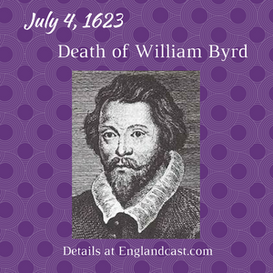 Tudor Minute July 4: RIP William Byrd