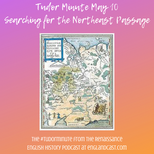 Tudor Minute May 10: Searching for the NorthEast Passage