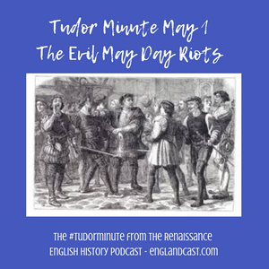 Tudor Minute May 1: The Evil May Day Riots