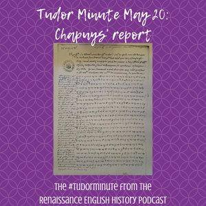 Tudor Minute May 20: Chapuys writes a report